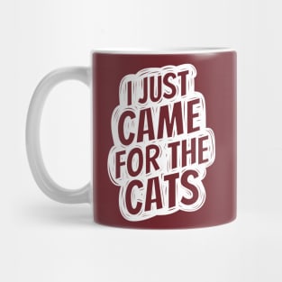 I just came for the cats Mug